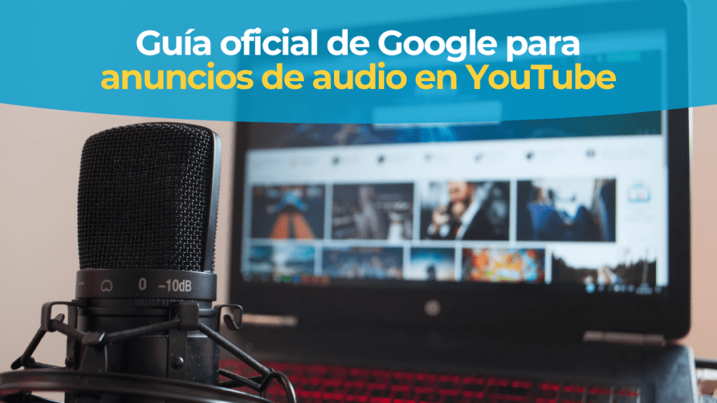 Guía oficial de Google para anuncios de audio en YouTube