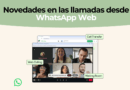 Llamadas en WhatsApp Web, la nueva funcionalidad lanzada por Meta